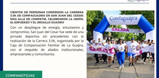 Cientos de personas corrieron la Carrera 3.5K de Comfaguajira en San Juan del Cesar; más allá de competir, celebraron la unión, el esfuerzo y el orgullo guajiro