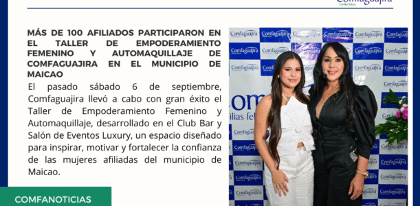 Más de 100 afiliados participaron en el Taller de Empoderamiento Femenino y Automaquillaje de Comfaguajira en el municipio  de Maicao