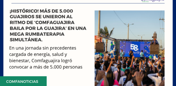 ¡Histórico! más de 5.000 guajiros se unieron al ritmo de ‘Comfaguajira baila por La Guajira’ en una mega rumbaterapia simultánea.