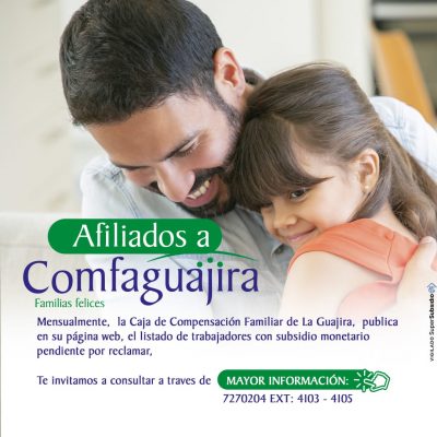 Afiliados a Comfaguajira: mensualmente publicamos en nuestro página web un listado de trabajadores con subsidio monetario.